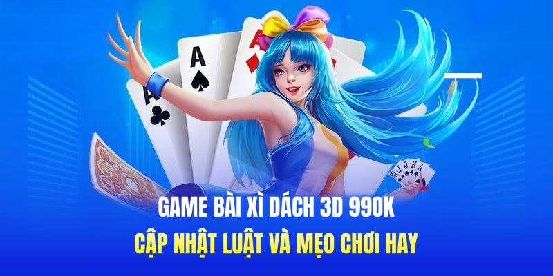 Game bài Xì Dách 3D 99OK