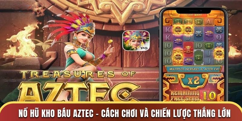 Nổ Hũ Kho Báu Aztec