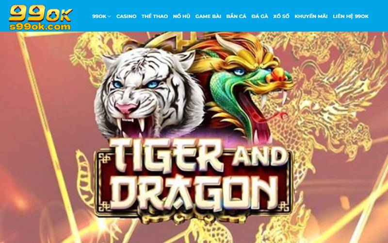 Đánh giá ưu điểm tại sòng bài rồng hổ 99OK live casino 