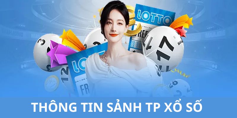 Sảnh TP Xổ Số - Khám Phá Sân Chơi Cực Đặc Sắc Tại 99OK