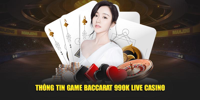 Thông tin game Baccarat 99OK live casino