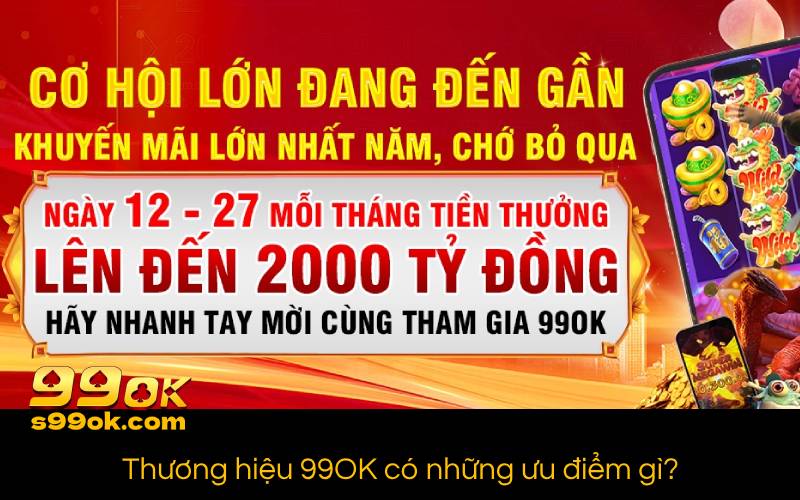 Thương hiệu 99OK có những ưu điểm gì?